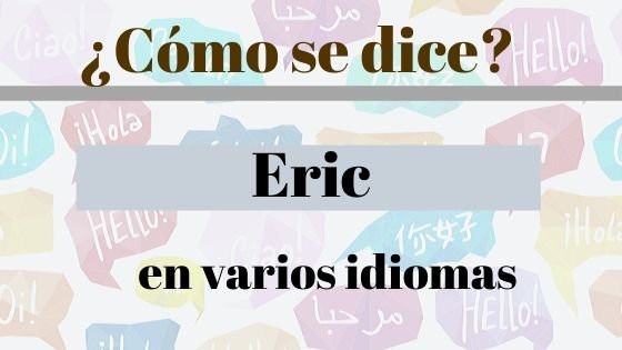 Eric en diferentes idiomas - Descubre como se dice