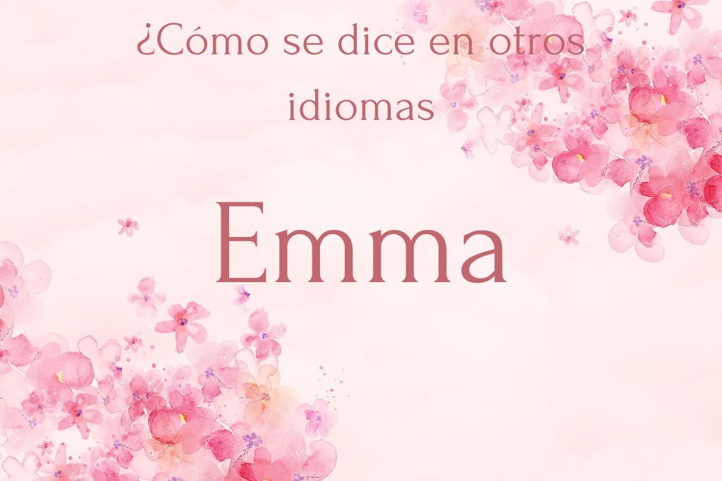 Como decir Emma en otros idiomas