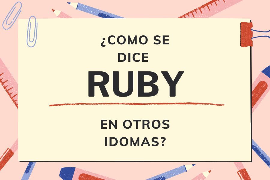 RUBY COMO SE DICE EN VARIOS IDIOMAS