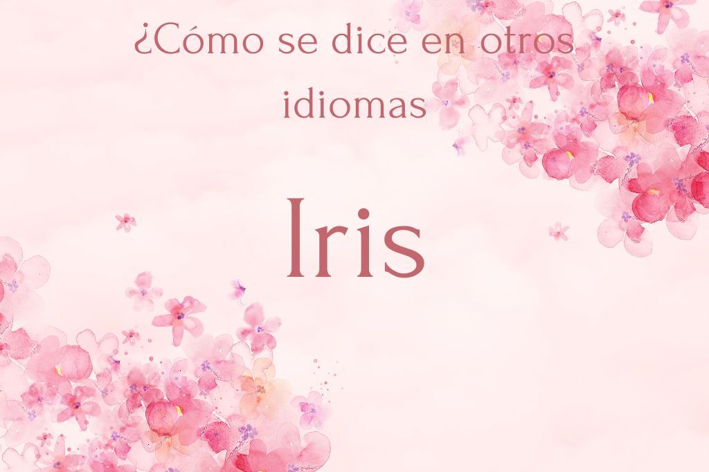 como se dice Iris en varios idiomas